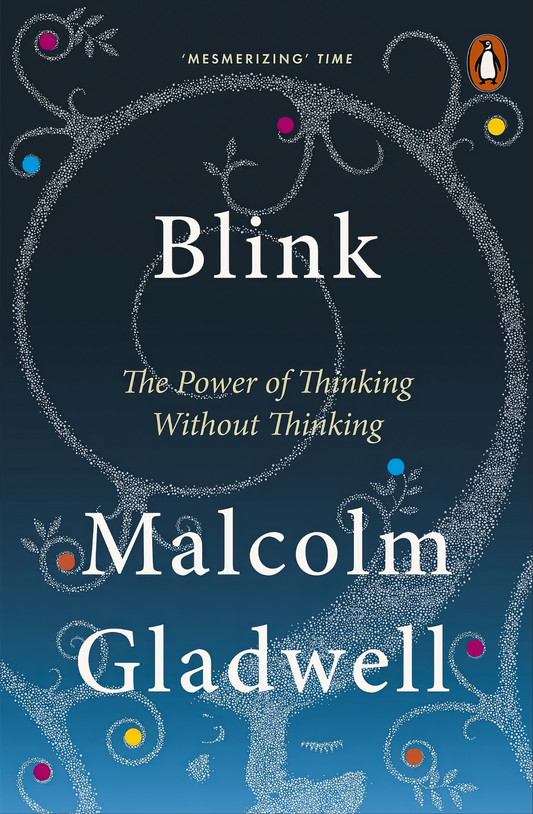 Blink The Power of Thinking Without Thinking by Malcolm Gladwell