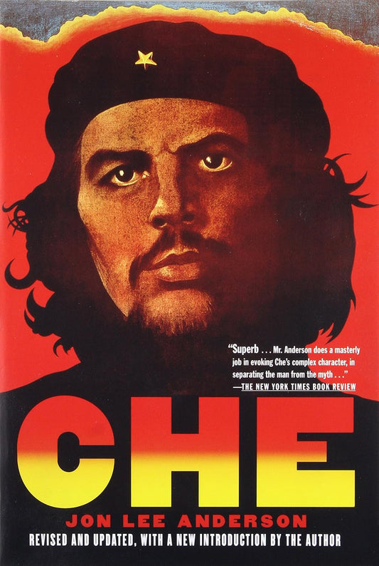 Che Guevara: A Revolutionary Life by Jon Lee Anderson