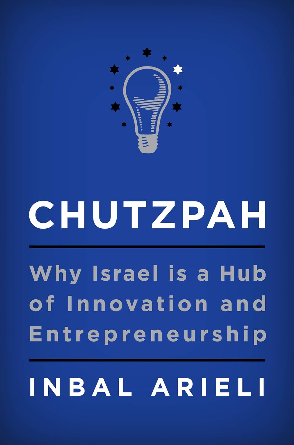 Chutzpah: Why Israel Is a Hub of Innovation and Entrepreneurship Book by Inbal Arieli