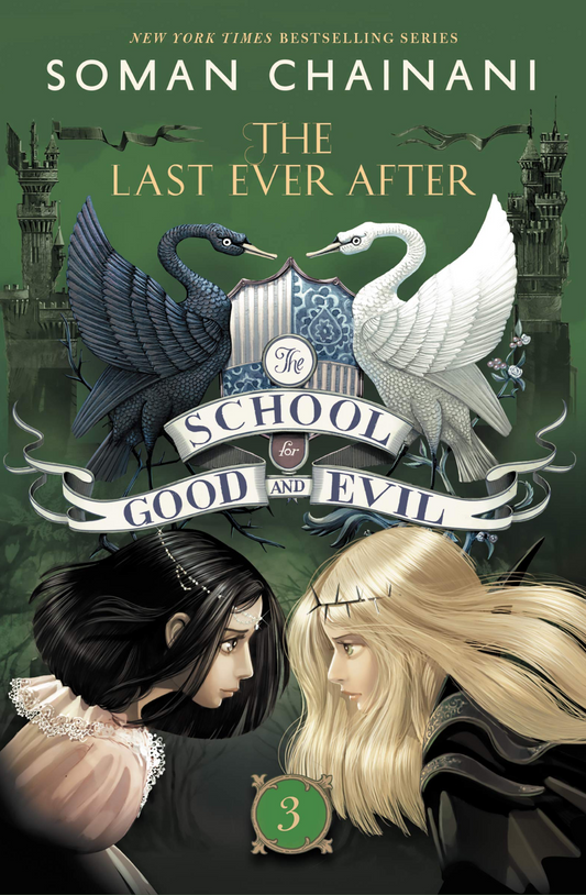 The School for Good and Evil #3: The Last Ever After Book by Soman Chainani