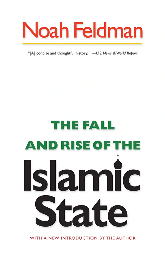 The Fall and Rise of the Islamic State by Noah Feldman.