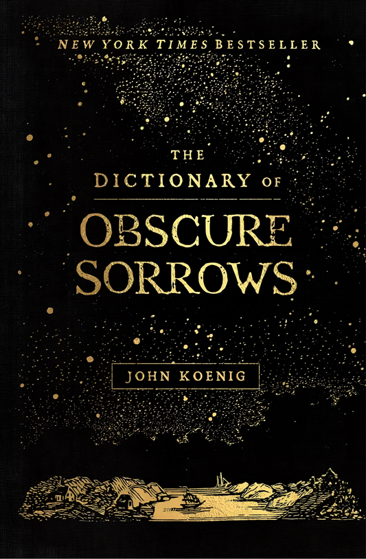 The Dictionary of Obscure Sorrows by John Koenig