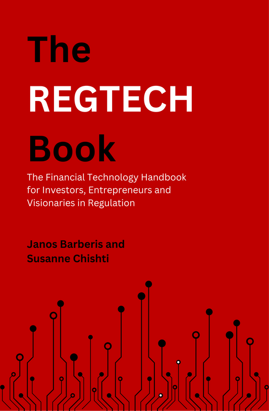 The REGTECH Book: The Financial Technology Handbook for Investors, Entrepreneurs and Visionaries in Regulation Book by Janos Barberis and Susanne Chishti