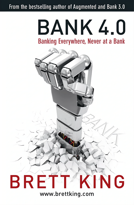 Bank 4.0: Banking Everywhere, Never at a Bank Book by Brett King