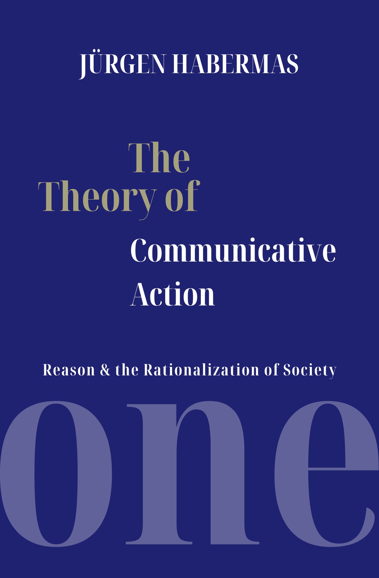 The Theory of Communicative Action: Reason and the Rationalization of Society by  Jürgen Habermas