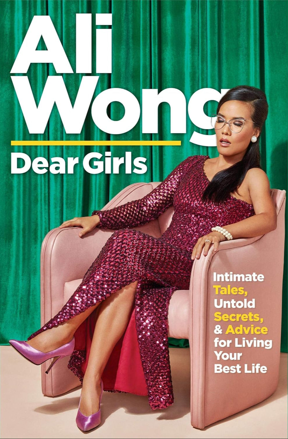 Dear Girls: Intimate Tales, Untold Secrets, & Advice for Living Your Best Life Book by Ali Wong