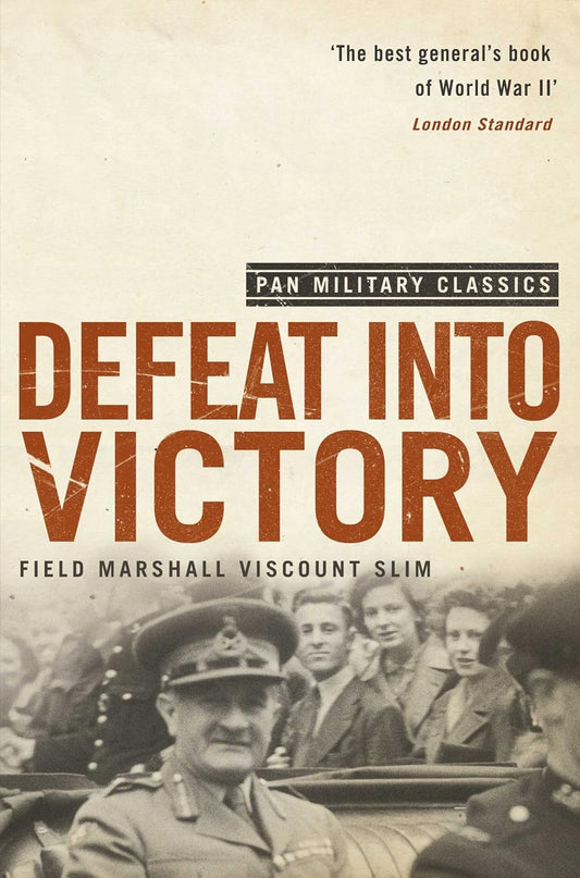 Defeat Into Victory: Battling Japan in Burma and India, 1942-1945 Book by William Joseph Slim, 1st Viscount Slim of Yarralumla