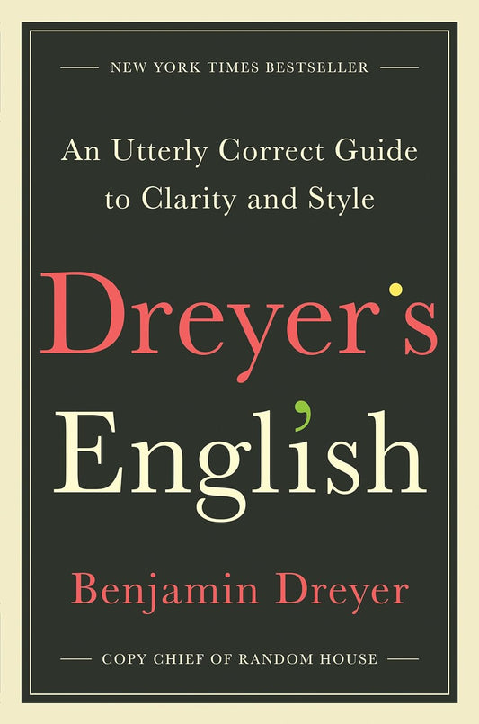 Dreyer's English: An Utterly Correct Guide to Clarity and Style Book by Benjamin Dreyer