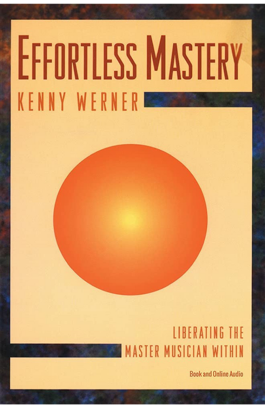Effortless Mastery: Liberating the Master Musician Within Book by Kenny Werner