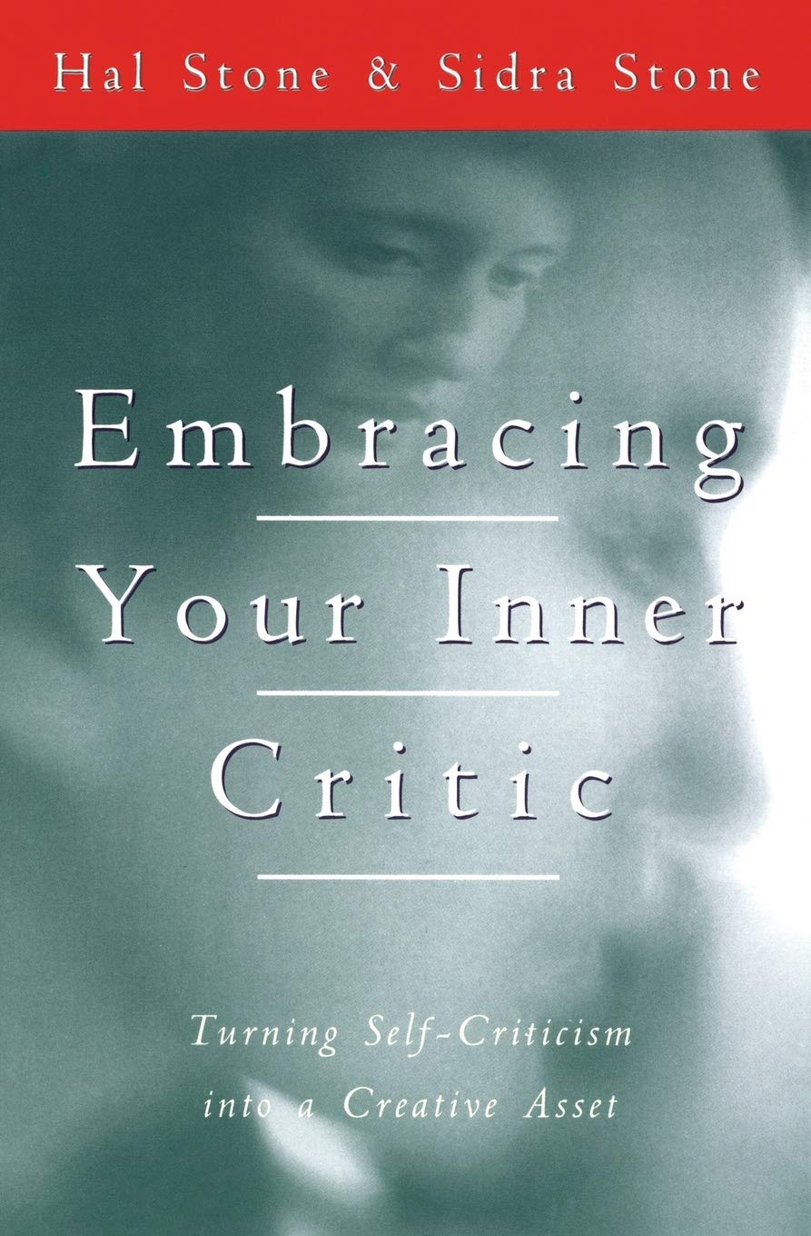 Embracing Your Inner Critic: Turning Self-Criticism Into a Creative Asset Book by Hal Stone and Sidra Stone