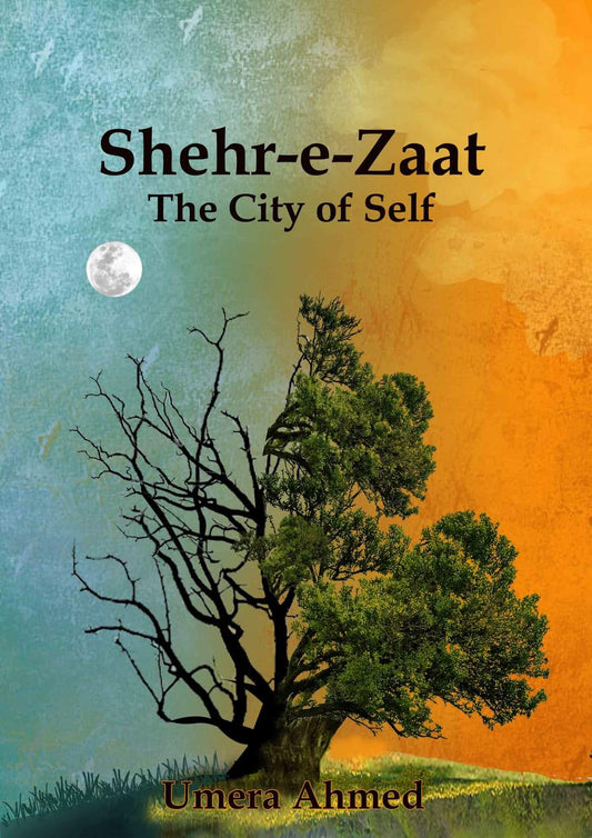 Shehr-e-Zaat
Novel by Umera Ahmed