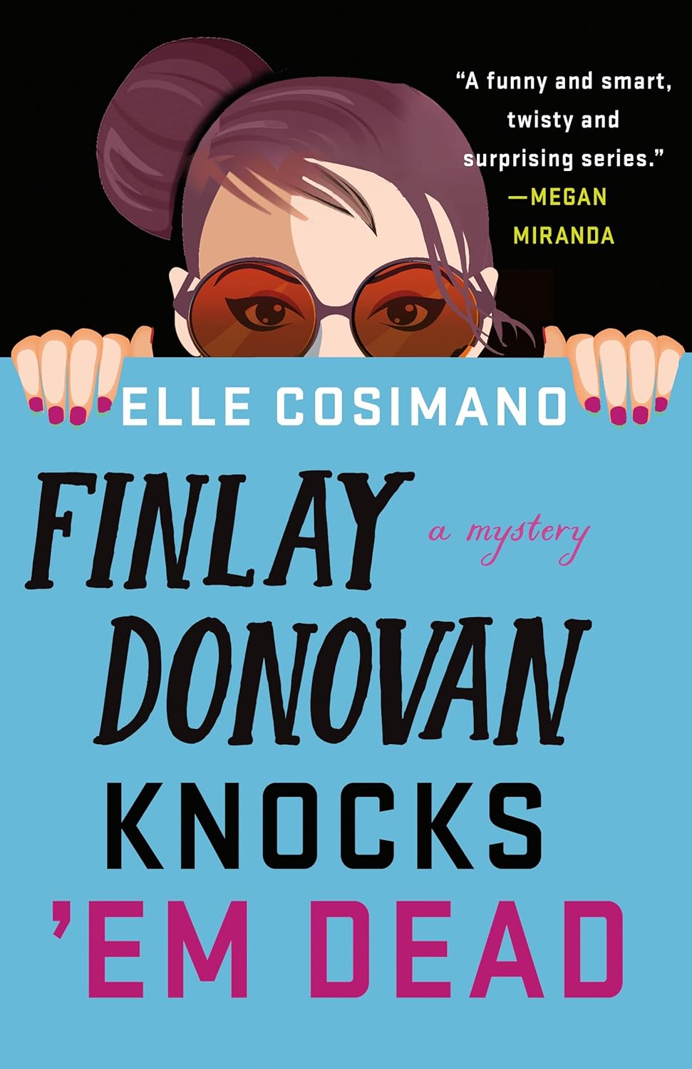 Finlay Donovan Knocks 'Em Dead: 'part Rom-com, Part Mystery, Pure Joy!' Book by Elle Cosimano
