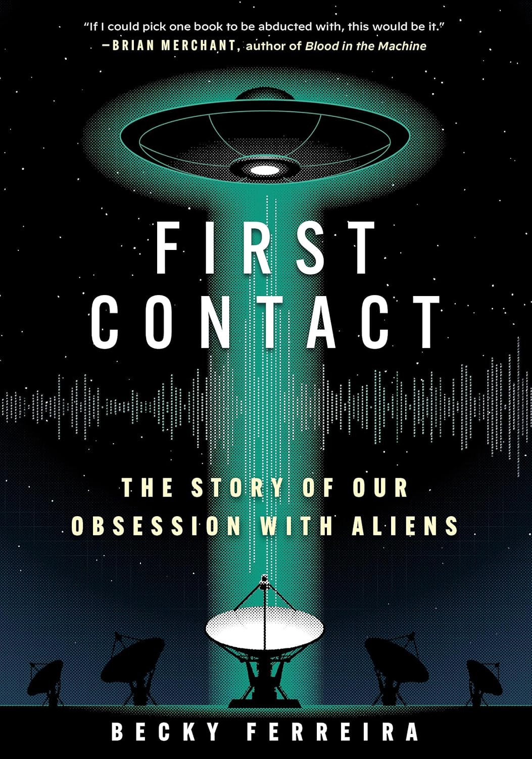 First Contact: The Story of Our Obsession with Aliens Book by Becky Ferreira