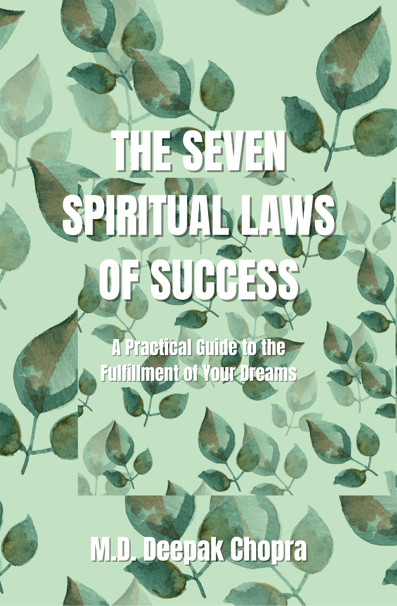 The Seven Spiritual Laws of Success by Deepak Chopra