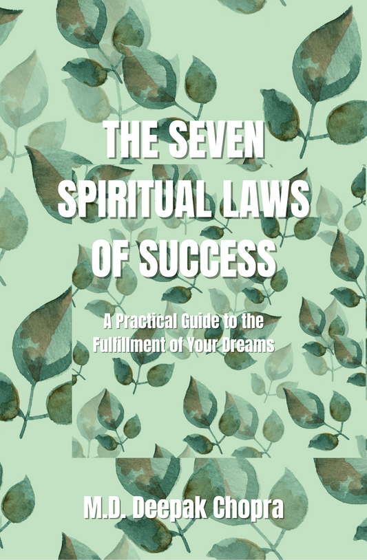 The Seven Spiritual Laws of Success by Deepak Chopra