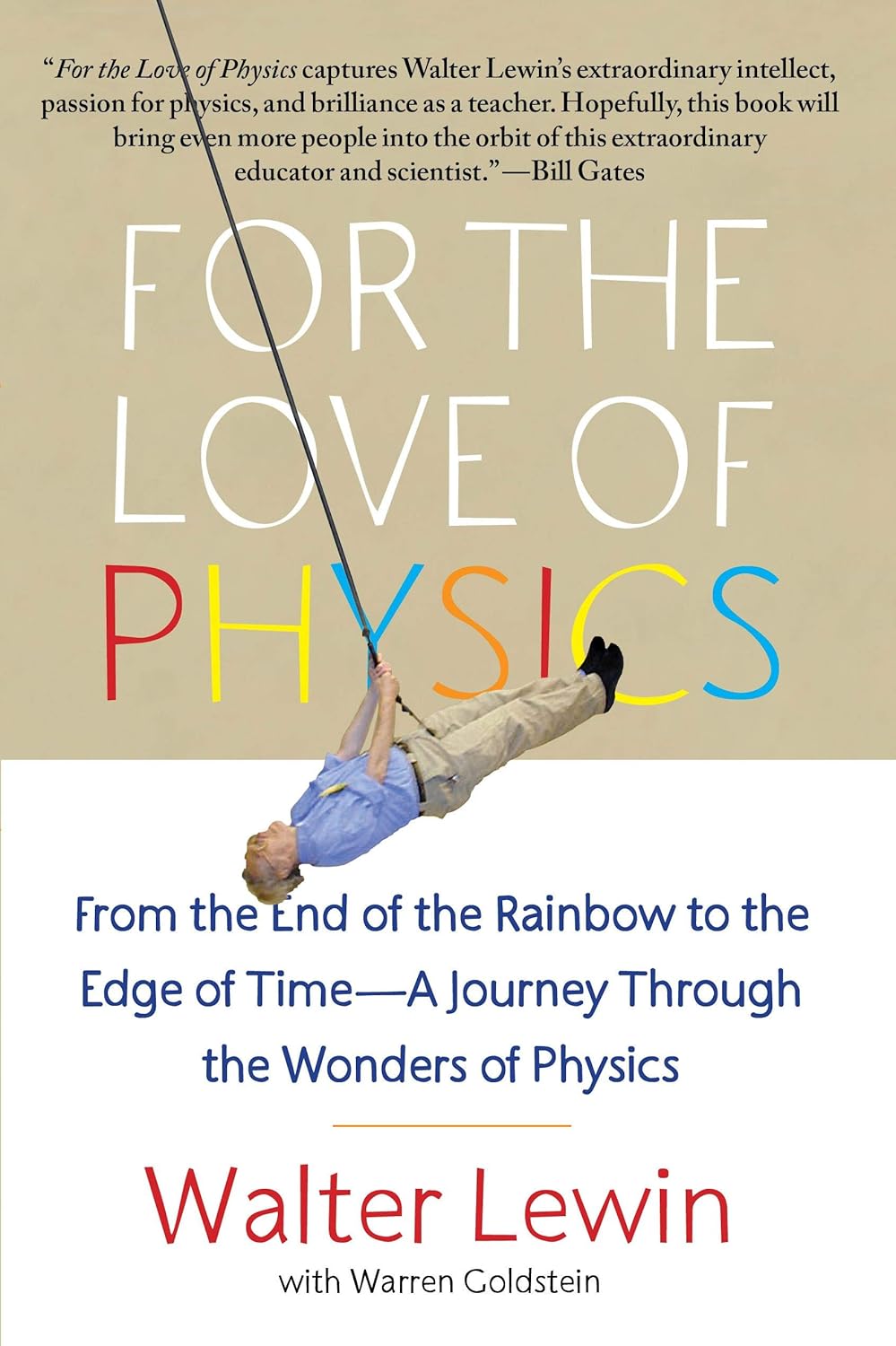 For the Love of Physics: From the End of the Rainbow to the Edge of Time - A Journey Through the Wonders of Physics Book by Walter Lewin