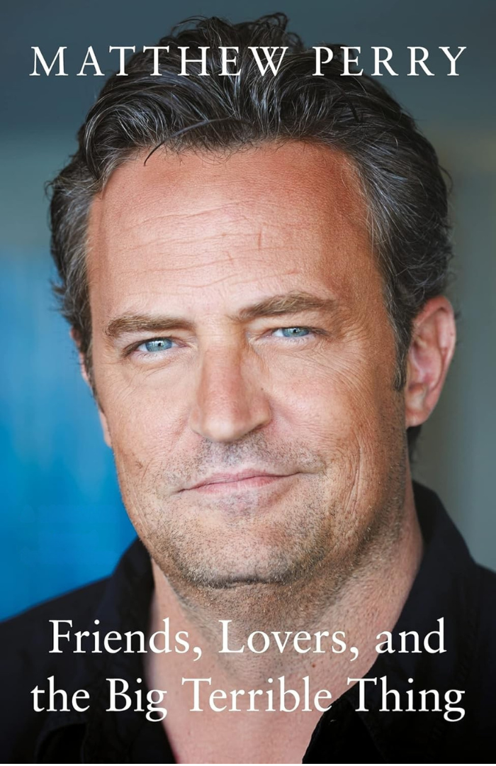 Friends, Lovers and the Big Terrible Thing: 'A Candid, Darkly Funny Book' New York Times Book by Matthew Perry
