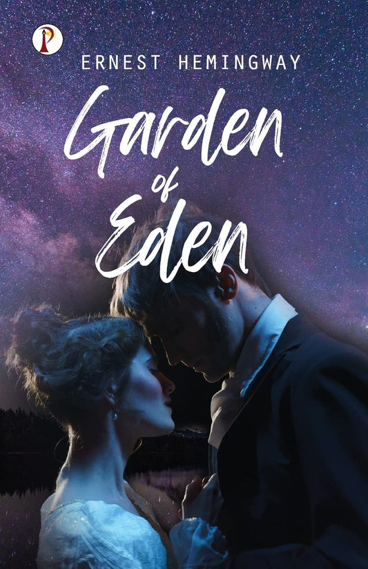 The Garden of Eden Novel by Ernest Hemingway