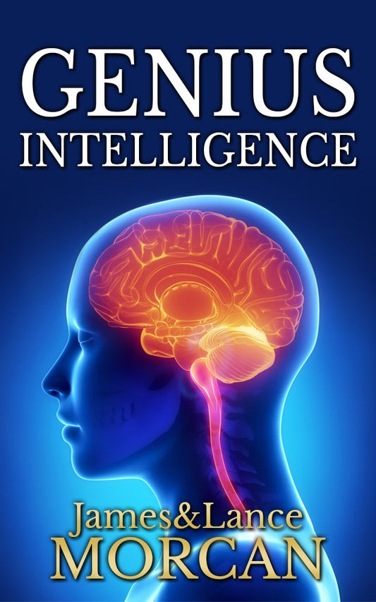 Genius Intelligence: Secret Techniques and Technologies to Increase IQ Book by James Morcan and Lance Morcan