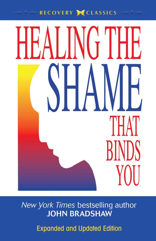 Healing the Shame that Binds You Book by John Bradshaw