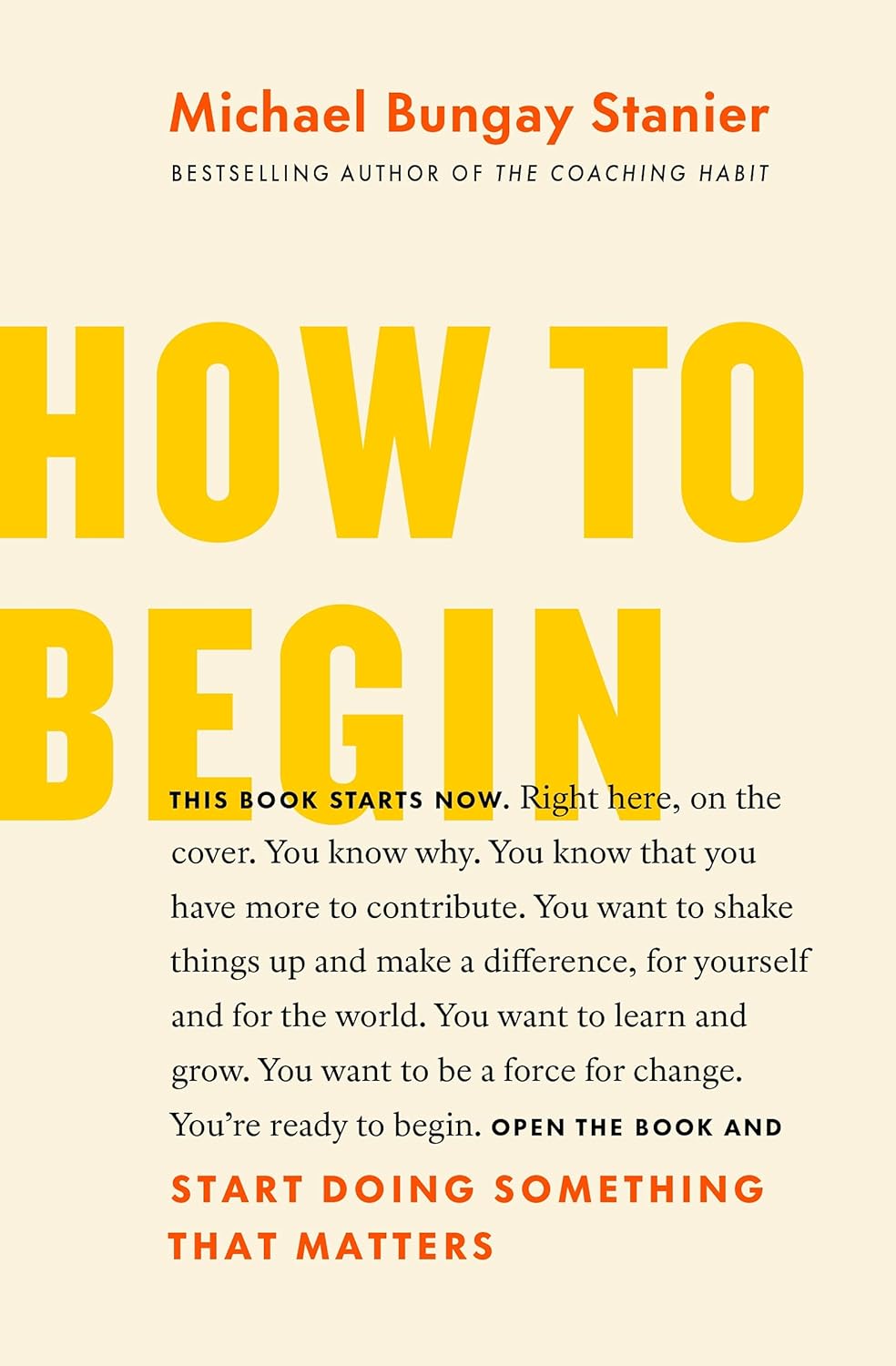 How to Begin: Start Doing Something That Matters Book by Michael Bungay Stanier