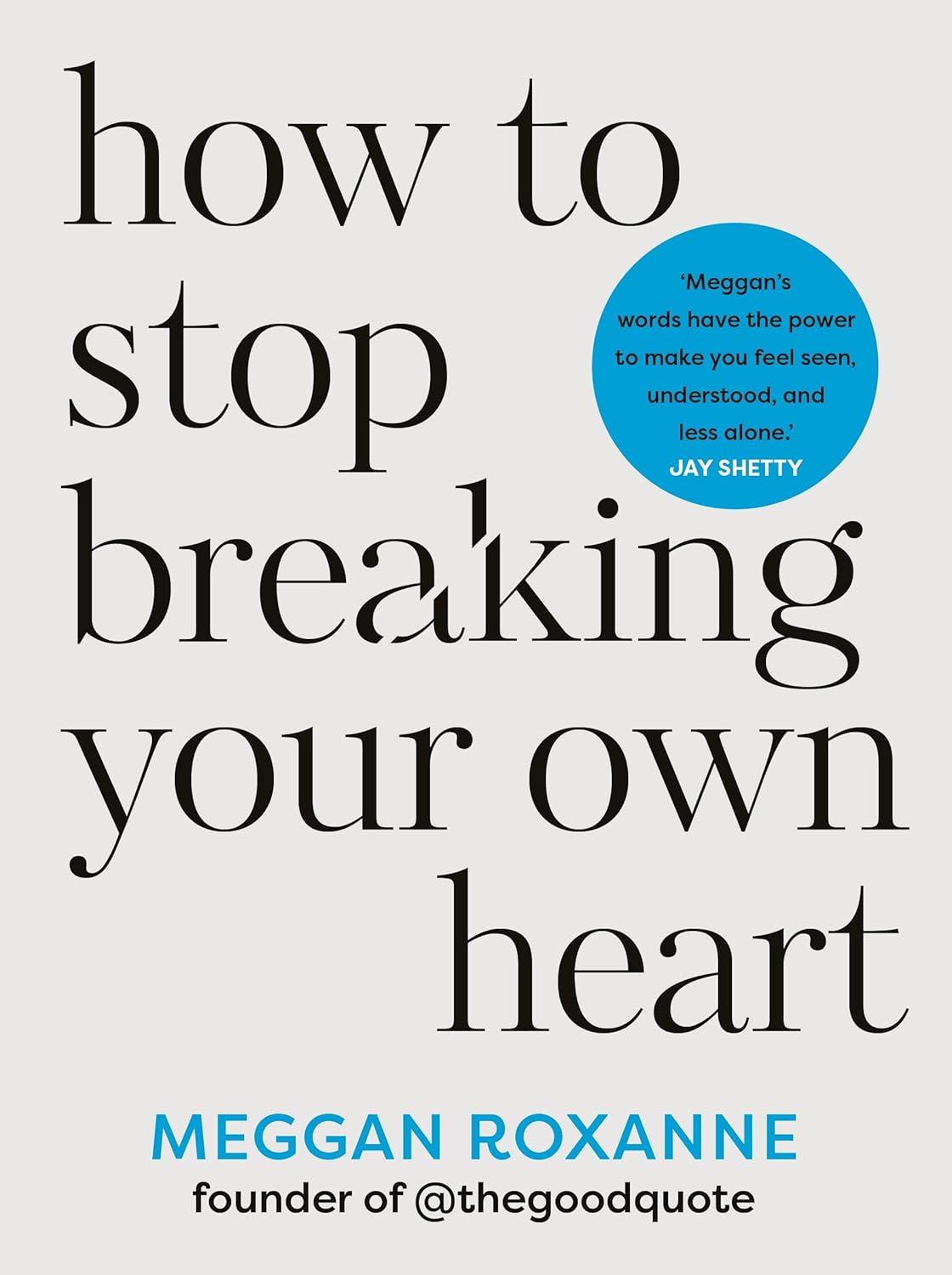How to Stop Breaking Your Own Heart Book by Meggan Roxanne