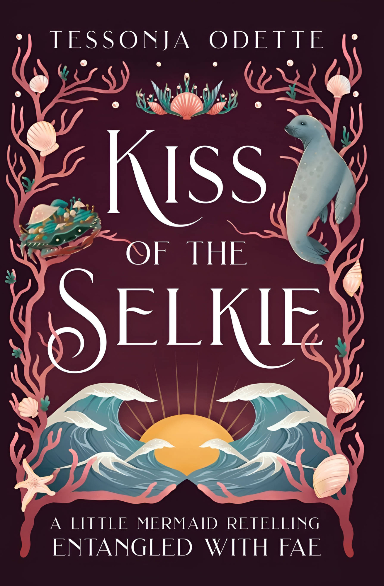 Kiss of the Selkie: A Little Mermaid Retelling Book by Tessonja Odette