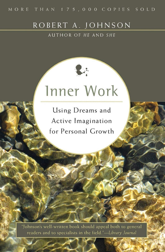Inner Work: Using Dreams and Active Imagination for Personal Growth by Robert A. Johnson
