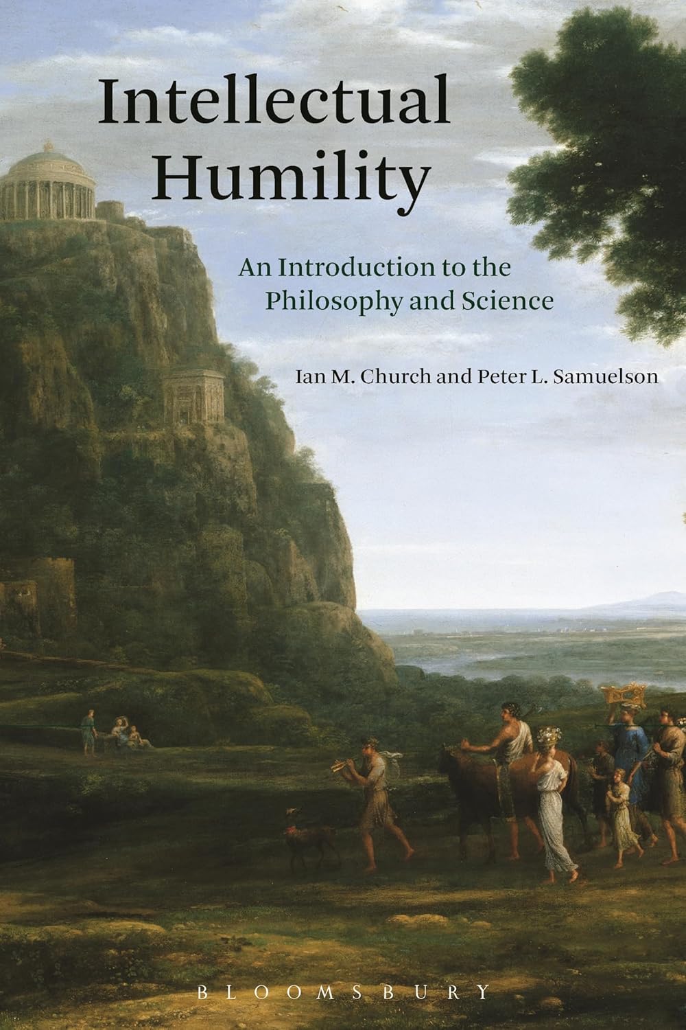 Intellectual Humility: An Introduction to the Philosophy and Science by Ian Church, Peter Samuelson