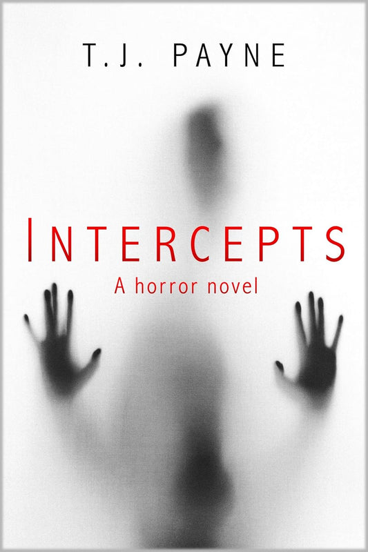Intercepts: A Horror Novel by T. J. Payne