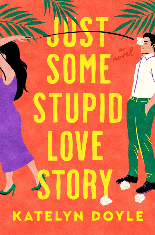 Just Some Stupid Love Story: A Novel Book by Katelyn Doyle