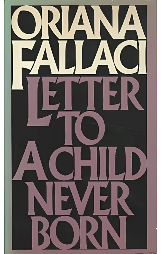 Letter to a Child Never Born Novel by Oriana Fallaci