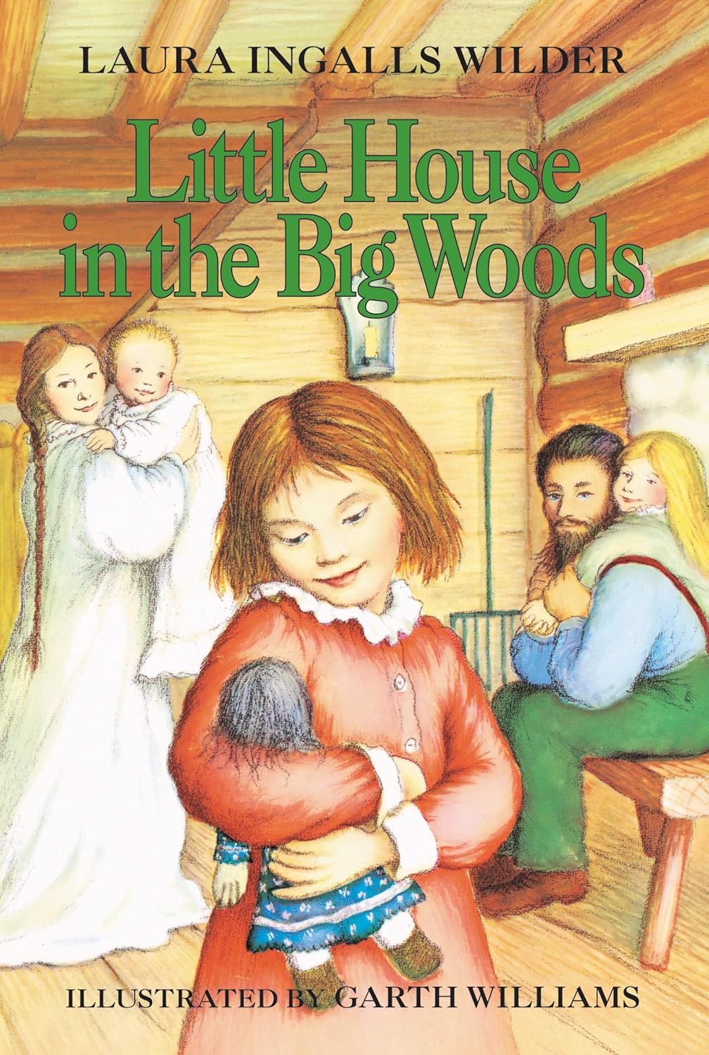 Little House in the Big Woods by Laura Ingalls Wilder, Garth Williams (Illustrator)