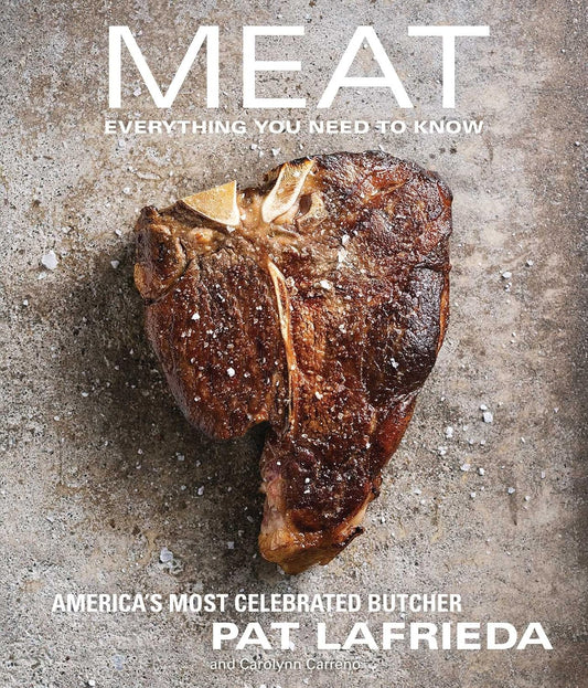 MEAT Everything You Need to Know by Carolynn Carreño, Pat LaFrieda