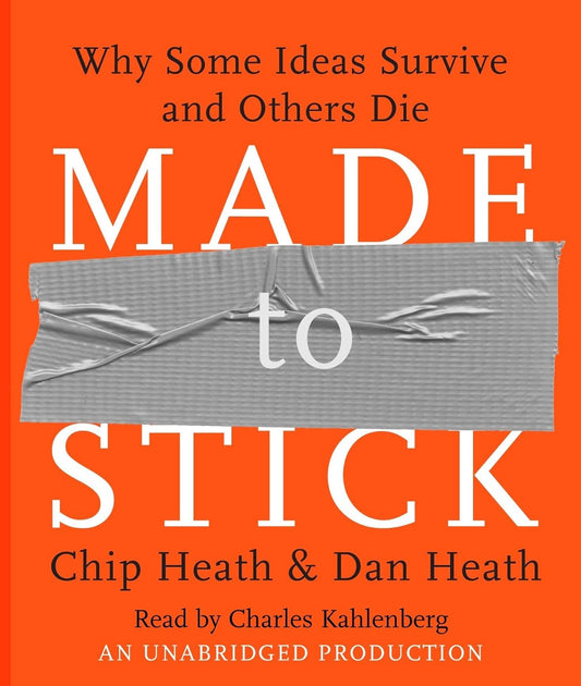 Made to Stick: Why Some Ideas Survive and Others Die Book by Chip Heath and Dan Heath