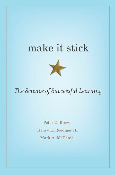Make it Stick Book by Henry L. Roediger III, Mark A. McDaniel, and Peter C Brown