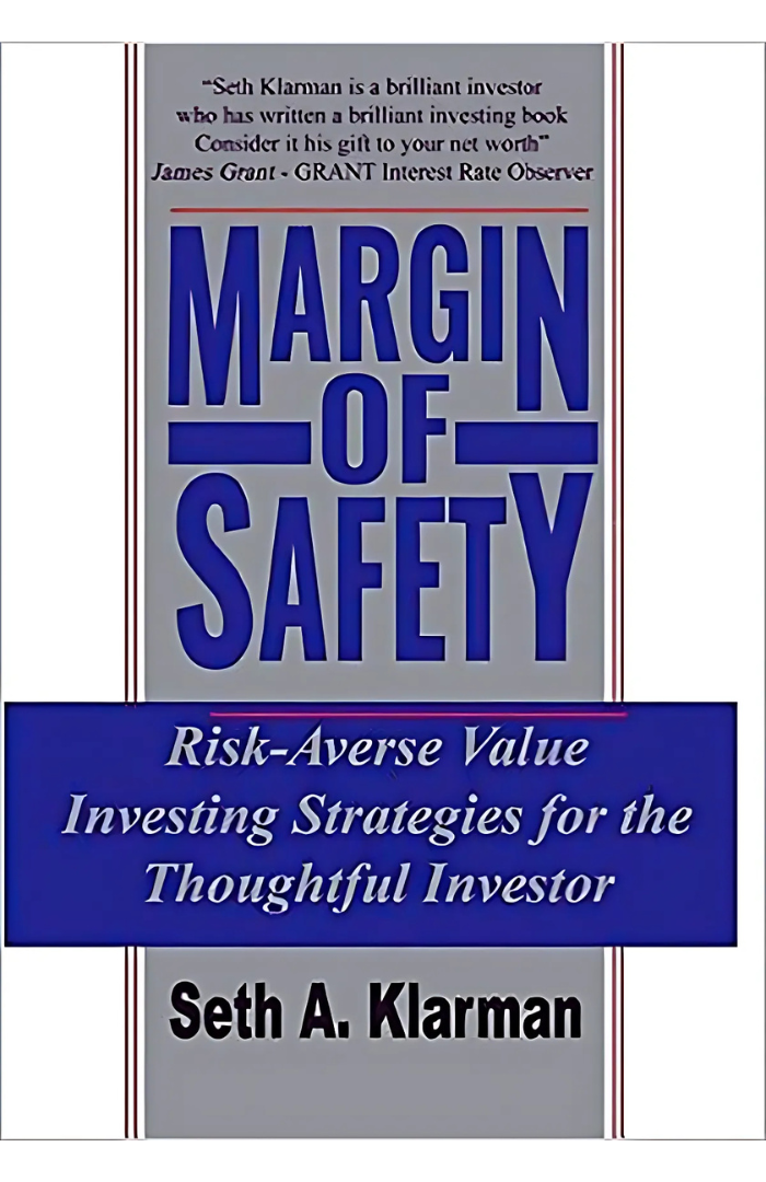 Margin of Safety: Risk-Averse Value Investing Strategies for the Thoughtful Investor by Seth A. Klarman