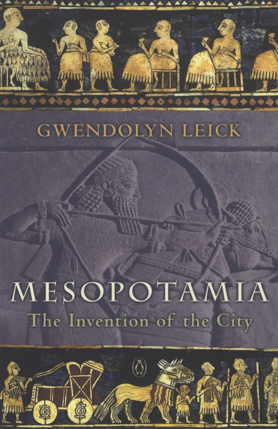 Mesopotamia: The Invention of the City Book by Gwendolyn Leick
