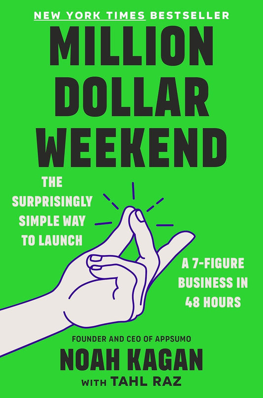 Million Dollar Weekend: The Surprisingly Simple Way to Launch a 7-Figure Business in 48 Hours Book by Noah Kagan