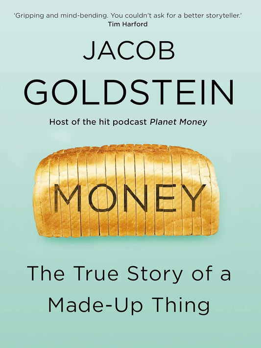 Money: The True Story of a Made-Up Thing Book by Jacob Goldstein