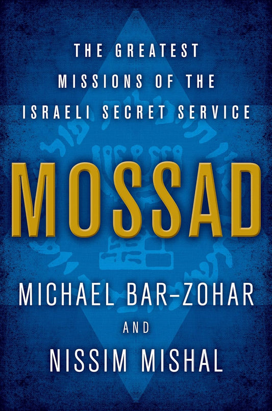 Mossad: The Greatest Missions of the Israeli Secret Service Book by Michael Bar-Zohar and Nissim Mishal