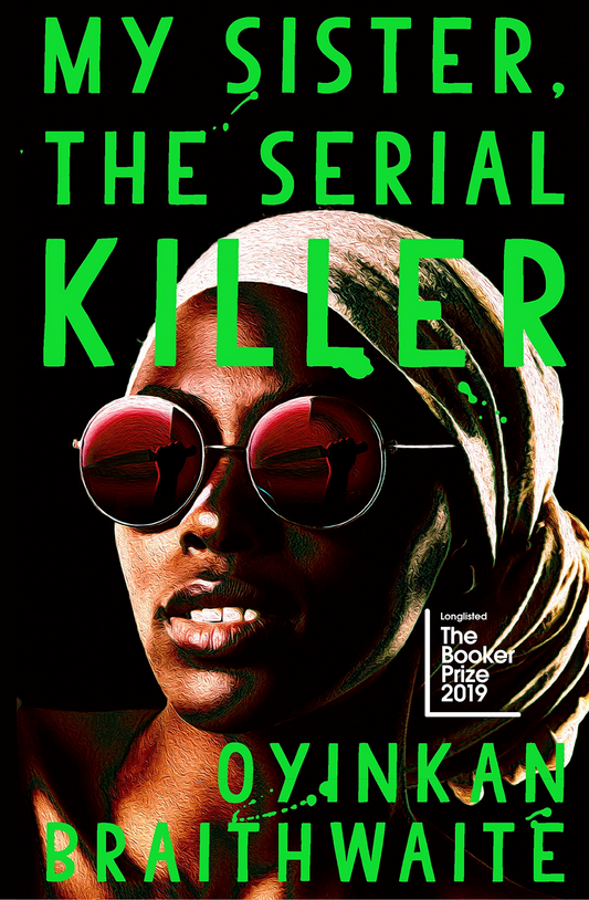 My Sister, the Serial Killer by Oyinkan Braithwaite