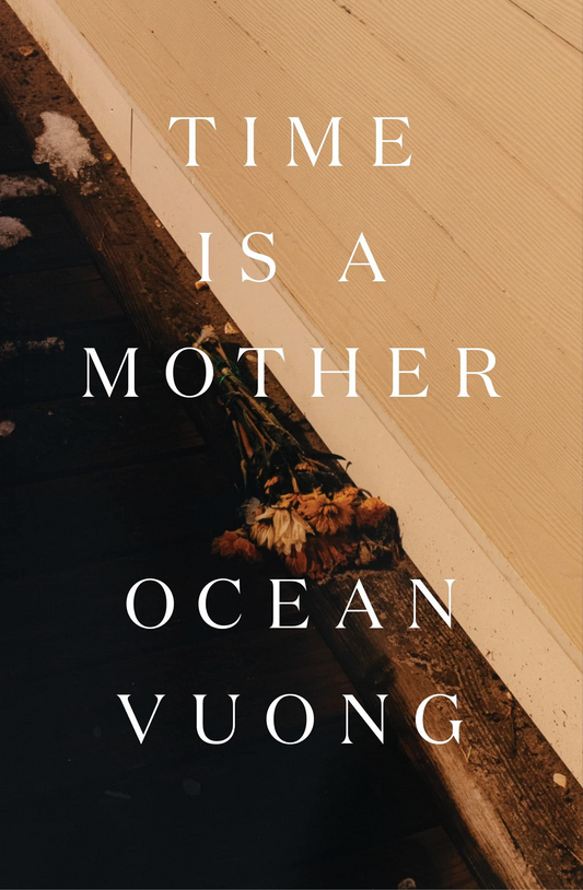 Time is a Mother by Ocean Vuong