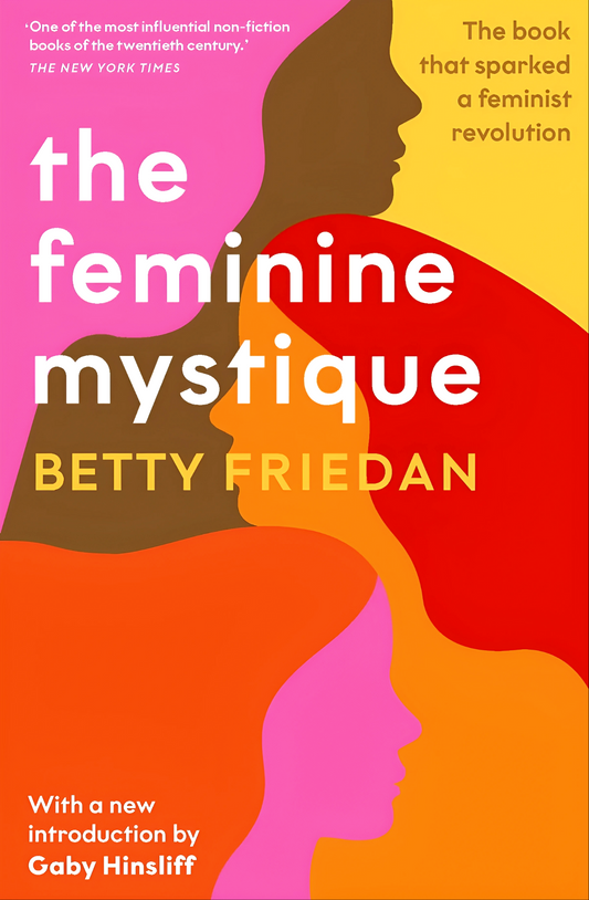 The Feminine Mystique by Betty Friedan