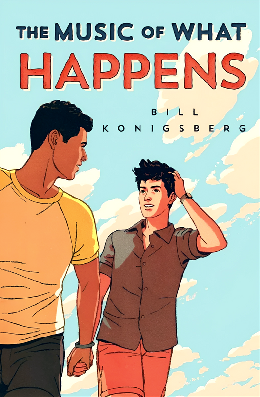 The Music of What Happens by Bill Konigsberg