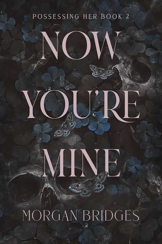 Now You're Mine: A Dark Stalker Romance Book by Morgan Bridges