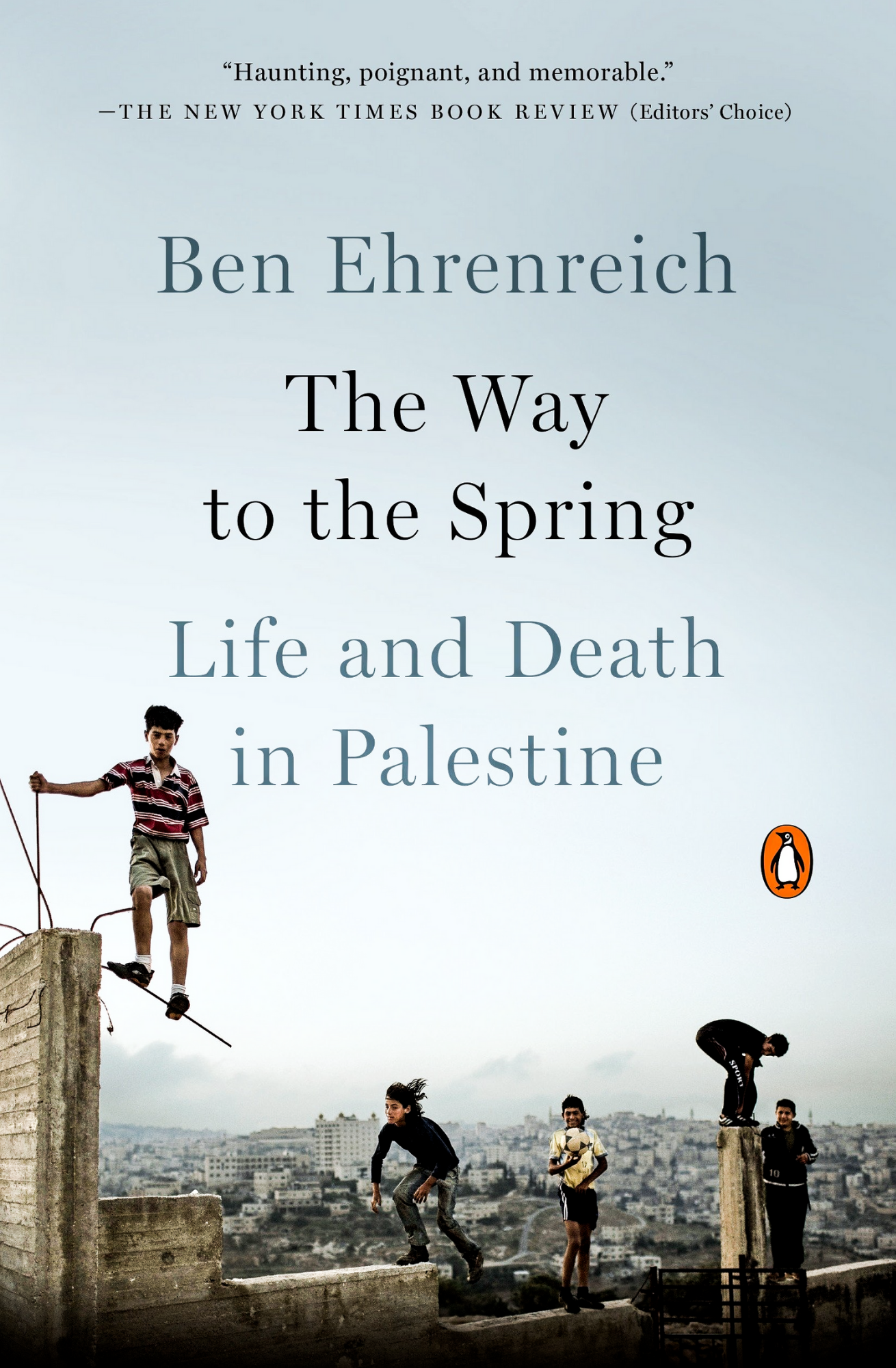 The Way to the Spring: Life and Death in Palestine Book by Ben Ehrenreich