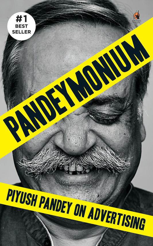Pandeymonium: Piyush Pandey On Advertising Book by Piyush Pandey