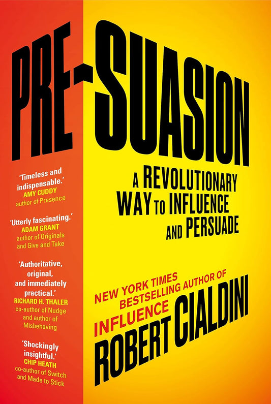 Pre-Suasion: A Revolutionary Way to Influence and Persuade Book by Robert Cialdini