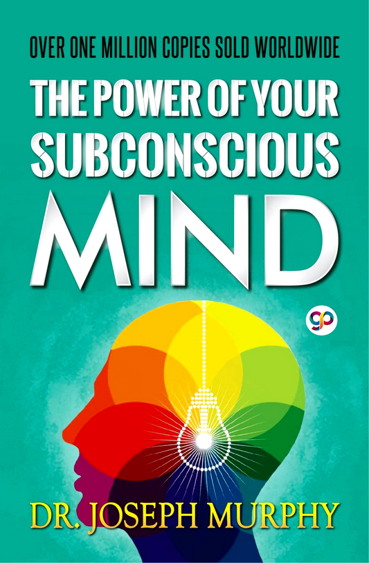 The Power of Your Subconscious Mind by Joseph Murphy